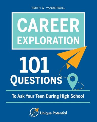 bokomslag CAREER EXPLORATION 101 Questions To Ask Your Teen During High School