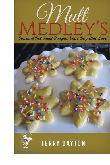 bokomslag Mutt MedleysGourmet Pet Treat Recipes Your Dog Will Love