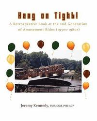bokomslag Hang on Tight! A Retrospective Look at the 2nd Generation of Amusement Rides (1950s-1980s)