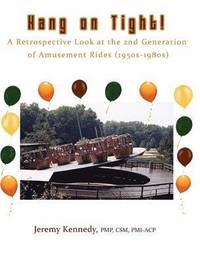 bokomslag Hang on Tight! A Retrospective Look at the 2nd Generation of Amusement Rides (1950s-1980s)