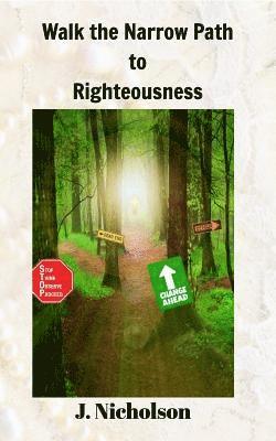 bokomslag Walk the Narrow Path to Righteousness