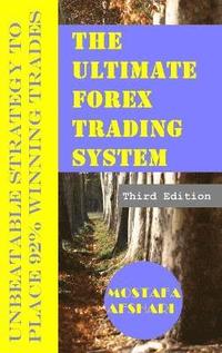 bokomslag The Ultimate Forex Trading System-Unbeatable Strategy to Place 92% Winning Trades