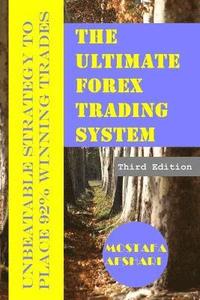 bokomslag The Ultimate Forex Trading System-Unbeatable Strategy to Place 92% Winning Trades