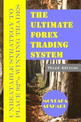 bokomslag The Ultimate Forex Trading System-Unbeatable Strategy to Place 92% Winning Trades