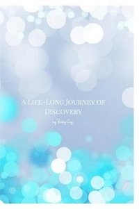 bokomslag A Life-Long Journey of Discovery