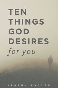 bokomslag Ten Things God Desires For You
