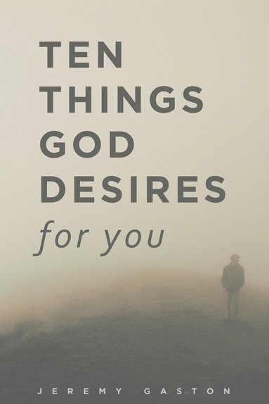bokomslag Ten Things God Desires For You