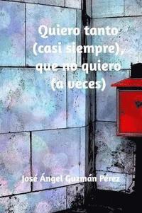 bokomslag Quiero tanto (casi siempre), que no quiero (a veces)