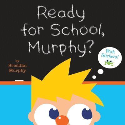 Brendán Murphy, Brendan Murphy - Ready for School, Murphy?, Häftad