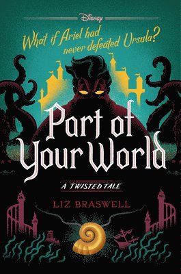 Liz Braswell - Part of Your World: A Twisted Tale, Inbunden