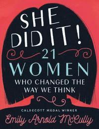 bokomslag She Did It!: 21 Women Who Changed The Way We Think