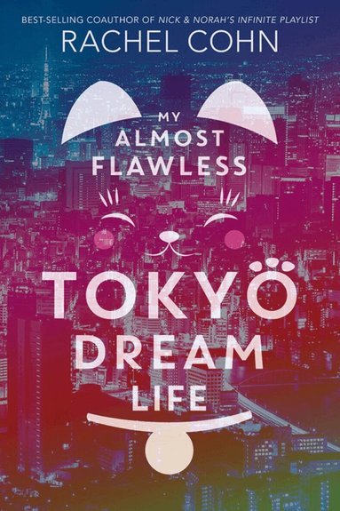 Rachel Cohn - My Almost Flawless Tokyo Dream Life, Häftad