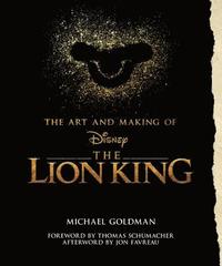 bokomslag The Art And Making Of The Lion King: Foreword By Thomas Schumacher, Afterword By Jon Favreau