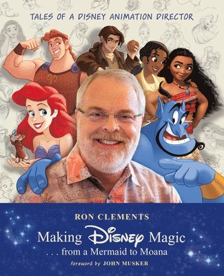 Ron Clements - Making Disney Magic . . . from a Mermaid to Moana, Inbunden