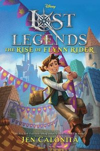bokomslag Lost Legends: The Rise of Flynn Rider