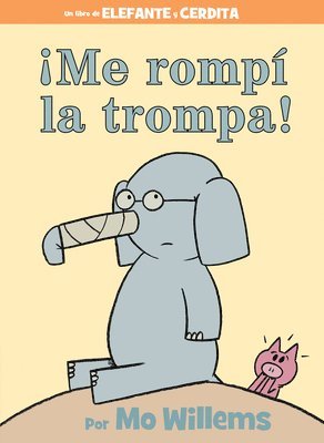Mo Willems - ¡Me Rompí La Trompa!-Spanish Edition, Inbunden