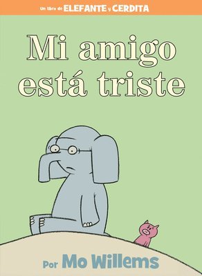 Mo Willems - Mi Amigo Está Triste-Spanish Edition = My Friend Is Sad, Inbunden