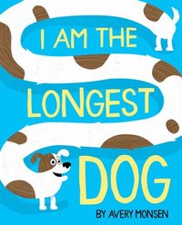 bokomslag I Am the Longest Dog