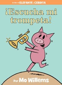 bokomslag !Escucha Mi Trompeta!-An Elephant And Piggie Book, Spanish Edition