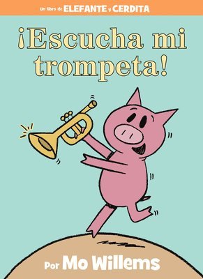 !Escucha Mi Trompeta!-An Elephant And Piggie Book, Spanish Edition 1