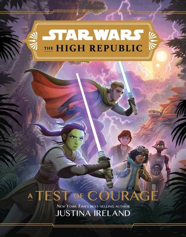 Justina Ireland - Star Wars The High Republic: A Test Of Courage, Inbunden