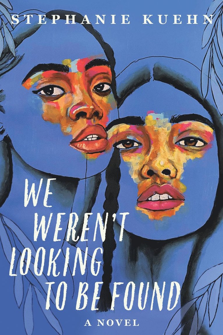 Stephanie Kuehn - We Weren't Looking To Be Found, Inbunden