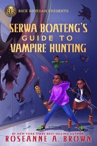 bokomslag Rick Riordan Presents Serwa Boateng's Guide To Vampire Hunting