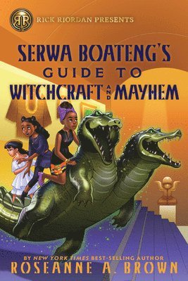 Rick Riordan Presents: Serwa Boateng's Guide to Witchcraft and Mayhem 1