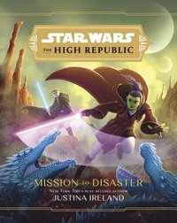 bokomslag Star Wars The High Republic: Mission To Disaster