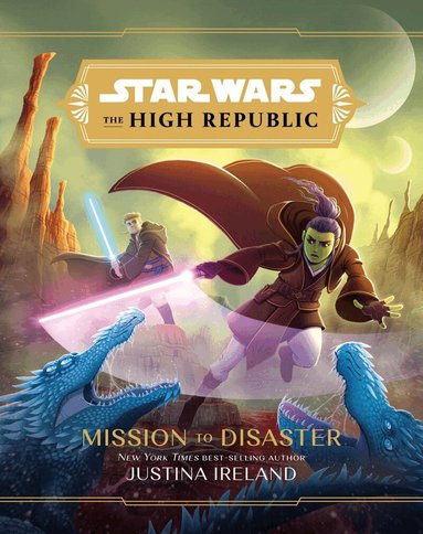 Justina Ireland - Star Wars The High Republic: Mission To Disaster, Inbunden