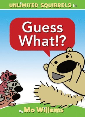 Guess What!?-An Unlimited Squirrels Book 1