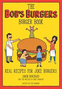 bokomslag The Bob's Burgers Burger Book