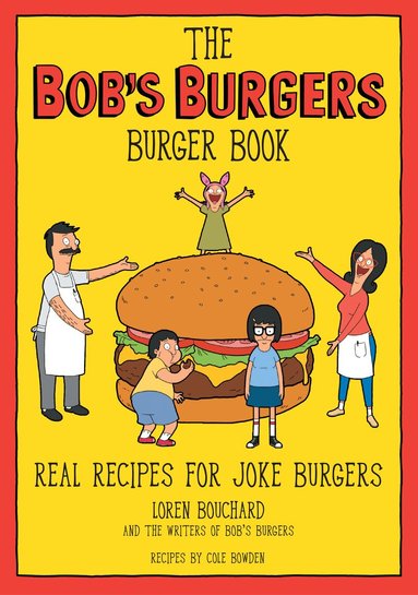Loren Bouchard, Cole Bowden - Bob's Burgers Burger Book, Inbunden