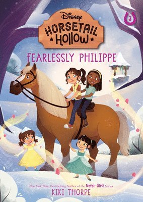 Kiki Thorpe - Fearlessly Philippe: Princess Belles Horse (Disneys Horsetail Hollow, Book 3), Inbunden