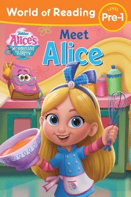 Disney Books - World of Reading: Alice's Wonderland Bakery: Meet Alice, Häftad