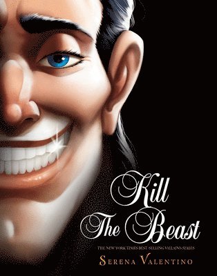 Serena Valentino - Kill the Beast: A Tale of Everyone's Favorite Guy, Inbunden