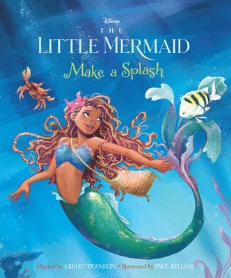 Ashley Franklin - The Little Mermaid: Make a Splash, Inbunden