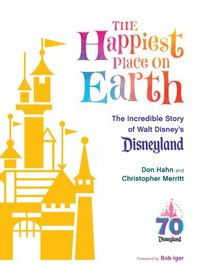 bokomslag The Happiest Place on Earth: The Incredible Story of Walt Disney's Disneyland