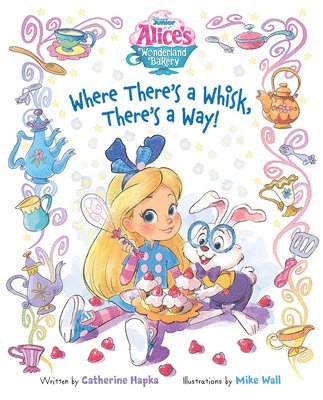 Alice's Wonderland Bakery: Where There's a Whisk, There's a Way 1