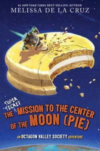 bokomslag The Super-Secret Mission to the Center of the Moon (Pie)