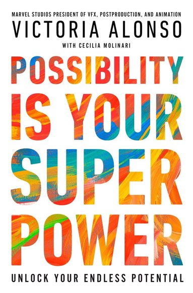 Victoria Alonso - Possibility Is Your Superpower, Inbunden