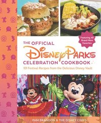 bokomslag The Official Disney Parks Celebration Cookbook: 101 Festival Recipes from the Delicious Disney Vault