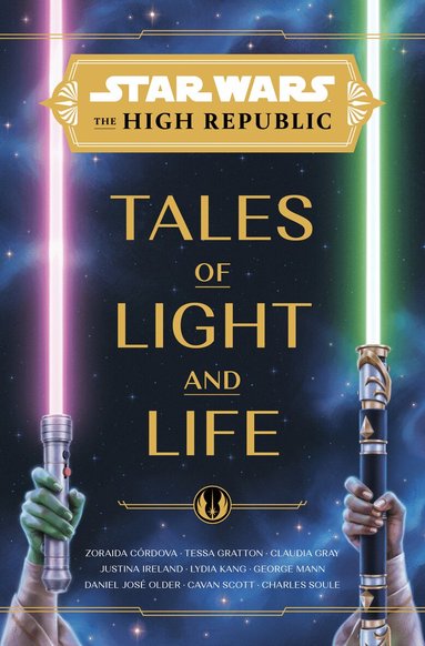 Zoraida Córdova, Tessa Gratton, Claudia Gray, Justina Ireland, Lydia Kang - Star Wars: The High Republic: Tales of Light and Life, Inbunden