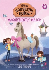 bokomslag Magnificently Major: Princess Cinderellas Horse (Disneys Horsetail Hollow, Book 5)
