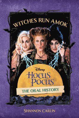 Witches Run Amok: The Oral History of Disney's Hocus Pocus 1
