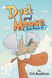 bokomslag Duck and Moose: Duck Moves In!