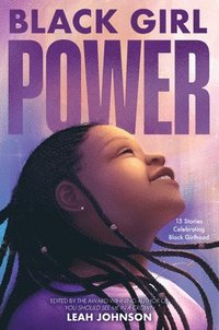 bokomslag Black Girl Power: 15 Stories Celebrating Black Girlhood