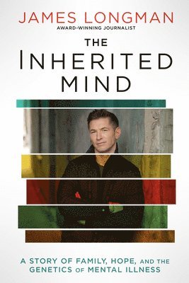 The Inherited Mind: A Story of Family, Hope, and the Genetics of Mental Illness 1