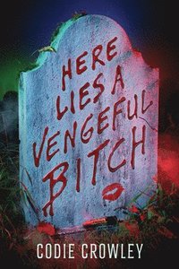 bokomslag Here Lies a Vengeful Bitch