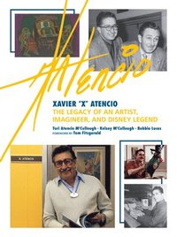 bokomslag Xavier X Atencio: The Legacy of an Artist, Imagineer, and Disney Legend